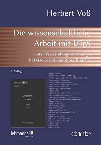 Die wissenschaftliche Arbeit mit LaTeX: unter Verwendung von LuaTeX, KOMA-Script und Biber/BibLaTeX Die wissenschaftliche Arbeit mit LaTeX: unter Verwendung von LuaTeX, KOMA-Script und Biber/BibLaTeX
