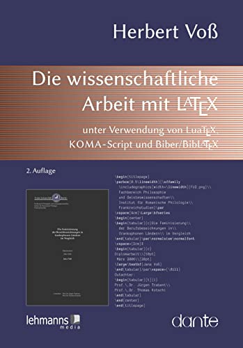 Die wissenschaftliche Arbeit mit LaTeX: unter Verwendung von LuaTeX, KOMA-Script und Biber/BibLaTeX