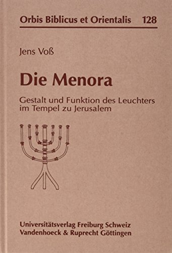 Die Menora. Gestalt und Funktion des Leuchters im Tempel zu Jerusalem (Orbis Biblicus et Orientalis, Band 128) von Vandenhoeck and Ruprecht