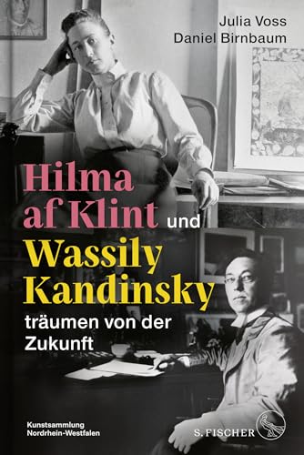 Hilma af Klint und Wassily Kandinsky träumen von der Zukunft von S. FISCHER
