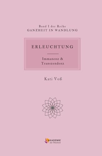 ERLEUCHTUNG - Transzenden & Immanenz: Transzenden & Immanenz (TRANSZENDENZ DES SEINS, Band 3) von Independently published