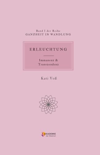 ERLEUCHTUNG - Transzenden & Immanenz: Transzenden & Immanenz (TRANSZENDENZ DES SEINS, Band 3) von Independently published