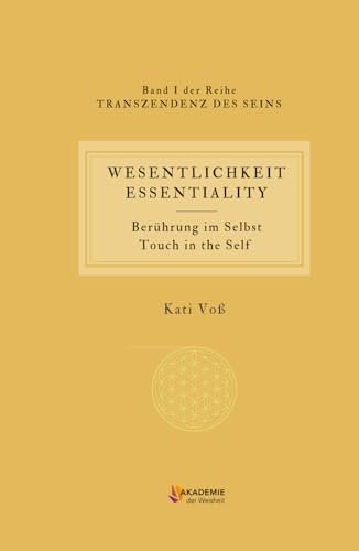 WESENTLICHKEIT - ESSENTIALITY: Berührung im Selbst - Touch in the Self (TRANSZENDENZ DES SEINS, Band 1) von Independently published