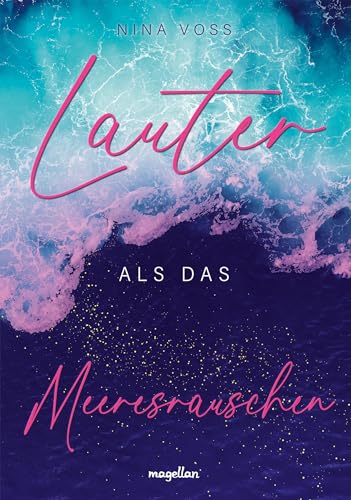 Lauter als das Meeresrauschen: Band 1 der New-Adult-Trilogie »Schwesterherzen« von Magellan