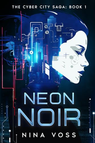 Neon Noir: The Cyber City Saga: Book 1