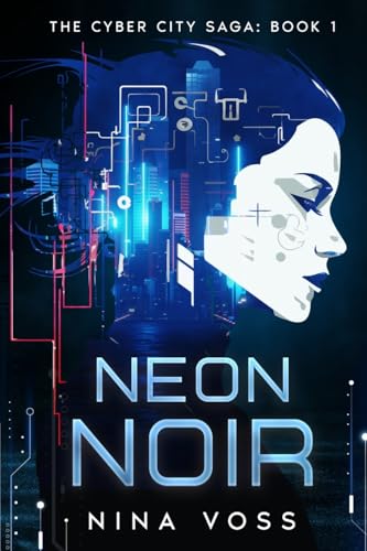Neon Noir: The Cyber City Saga: Book 1