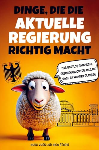 Dinge, die die aktuelle Regierung richtig macht: Das gottlos satirische Geschenkbuch für alle, die noch an Wunder glauben Dinge, die die aktuelle Regierung richtig macht: Das gottlos satirische Geschenkbuch für alle, die noch an Wunder glauben von Impuls Verlag