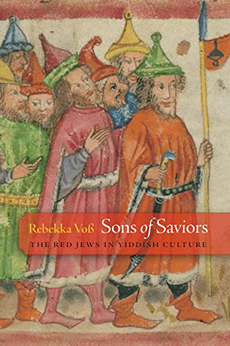 Sons of Saviors: The Red Jews in Yiddish Culture (The Jewish Culture and Contexts) von University of Pennsylvania Press