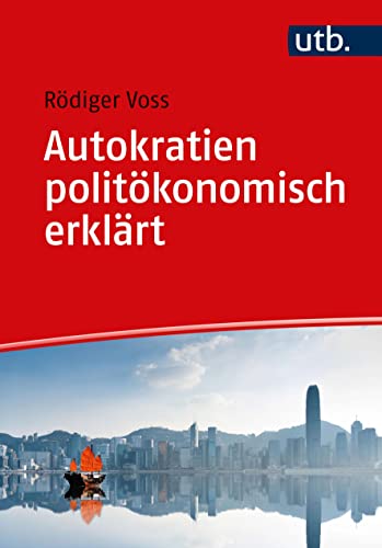 Autokratien politökonomisch erklärt: Formen, Eigenschaften, Umgang von UTB GmbH