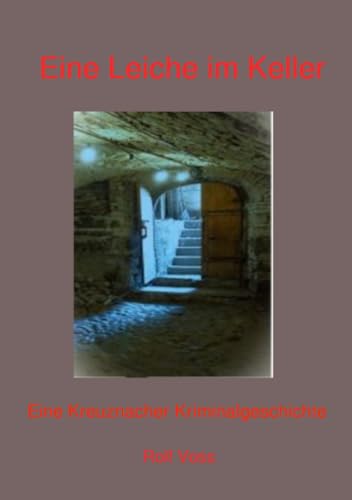 Eine Leiche im Keller: Eine Kreuznacher Kriminalgeschichte von epubli