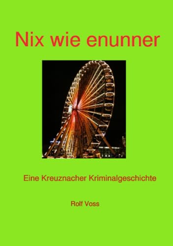 Nix wie enunner: Eine Kreuznacher Kriminalgesschichte von epubli