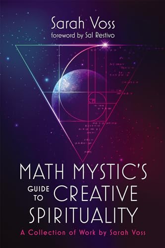 Math Mystic's Guide to Creative Spirituality: A Collection of Work by Sarah Voss von Wipf and Stock