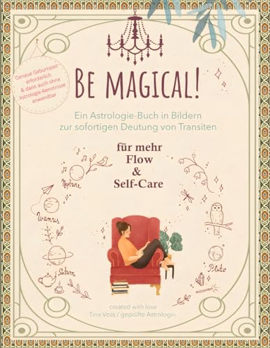 Be Magical: Ein Astrologie-Buch in Bildern zur sofortigen Deutung von Transiten - für mehr Flow & Self-Care