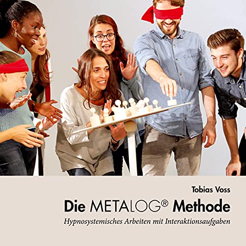 Die Metalog Methode: Hypnosystemisches Arbeiten mit Interaktionsaufgaben von Books on Demand GmbH
