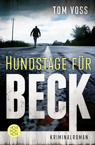 Hundstage für Beck: Kriminalroman von FISCHERVERLAGE
