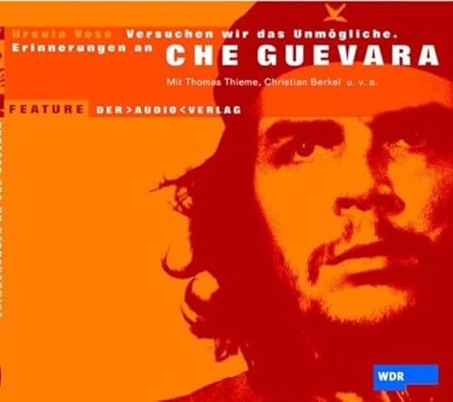 Versuchen wir das Unmögliche. Erinnerungen an Che Guevara: Feature