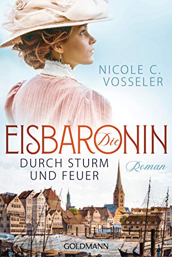 Die Eisbaronin: Durch Sturm und Feuer Roman (Die Eisbaronin-Saga, Band 2) von Goldmann TB