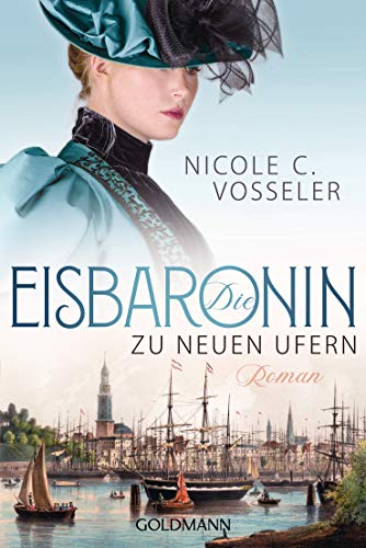 Die Eisbaronin: Zu neuen Ufern Roman (Die Eisbaronin-Saga, Band 3)