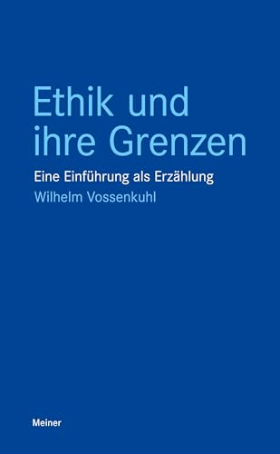 Ethik und ihre Grenzen: Eine Einführung als Erzählung (Blaue Reihe) von Meiner, F