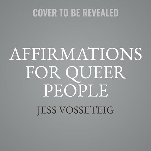 Affirmations for Queer People: 100+ Positive Messages to Affirm, Empower, and Inspire von Blackstone Pub