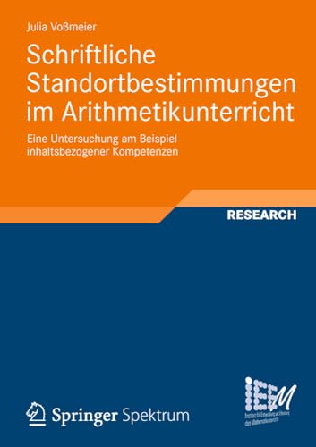 Schriftliche Standortbestimmungen im Arithmetikunterricht: Eine Untersuchung am Beispiel inhaltsbezogener Kompetenzen (Dortmunder Beiträge zur ... des Mathematikunterrichts, 5, Band 5)