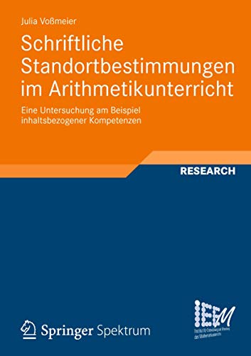 Schriftliche Standortbestimmungen im Arithmetikunterricht: Eine Untersuchung am Beispiel inhaltsbezogener Kompetenzen (Dortmunder Beiträge zur ... des Mathematikunterrichts, 5, Band 5)
