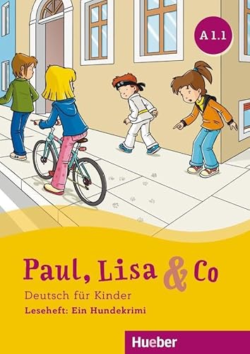 Paul, Lisa & Co A1.1: Deutsch für Kinder.Deutsch als Fremdsprache / Leseheft: Ein Hundekrimi von Hueber Verlag