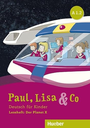 Paul, Lisa & Co A1.2: Deutsch für Kinder.Deutsch als Fremdsprache / Leseheft: Der Planet X von Hueber Verlag