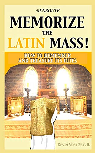Memorize the Latin Mass: How to Remember and Treasure its Rites von En Route Books & Media