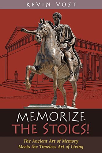 Memorize the Stoics!: The Ancient Art of Memory Meets the Timeless Art of Living von Angelico Press