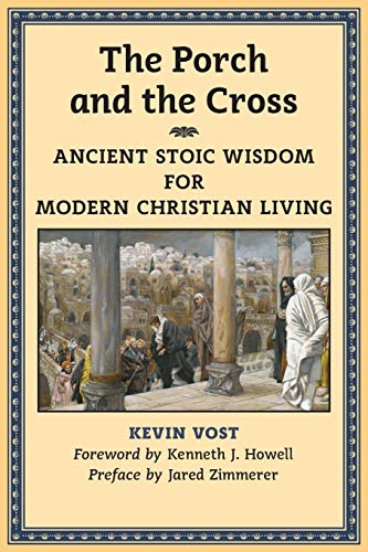 The Porch and the Cross: Ancient Stoic Wisdom for Modern Christian Living von Angelico Press