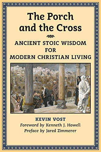 The Porch and the Cross: Ancient Stoic Wisdom for Modern Christian Living von Angelico Press