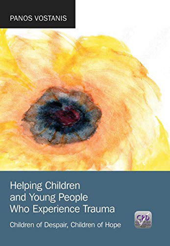 Helping Children and Young People Who Experience Trauma: Children Of Despair, Children Of Hope Helping Children and Young People Who Experience Trauma: Children Of Despair, Children Of Hope