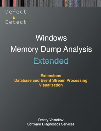 Extended Windows Memory Dump Analysis: Using and Writing WinDbg Extensions, Database and Event Stream Processing, Visualization (Windows Internals Supplements) von Opentask