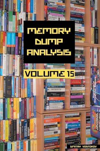 Memory Dump Analysis Anthology, Volume 15 (Memory Dump Analysis Anthology (Diagnomicon)) von Opentask