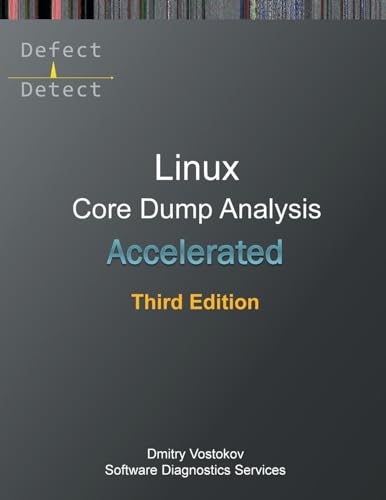Accelerated Linux Core Dump Analysis: Training Course Transcript with GDB and WinDbg Practice Exercises, Third Edition (Linux Internals Supplements) von Opentask