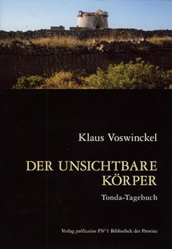 Der unsichtbare Körper: Tonda-Tagebuch