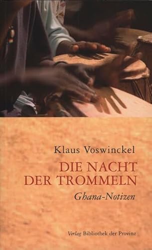 Die Nacht der Trommeln: Ghana-Notizen