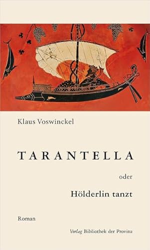 Tarantella oder Hölderlin tanzt: Roman