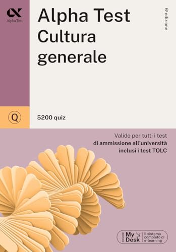 Alpha Test. Cultura generale. 5200 quiz. Valido per tutti i test di ammissione all'università inclusi i test TOLC. Ediz. MyDesk. Con Contenuto digitale per download e accesso online (TestUniversitari)