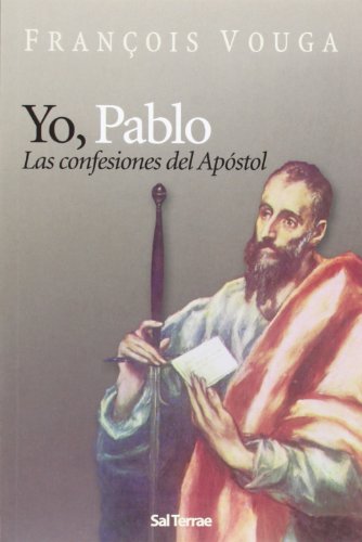 Yo, Pablo : las confesiones del Apóstol (Servidores y Testigos, Band 105)