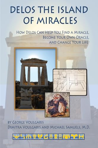 Delos the Island of Miracles: How Delos Can Help You Find a Miracle, Become Your Own Oracle, and Change Your Life (Artemis Books) von ARTEMIS