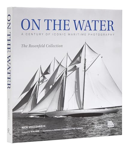 On the Water: A Century of Iconic Maritime Photography from the Rosenfeld Collection von Rizzoli