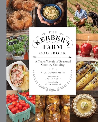 The Kerber's Farm Cookbook: A Year's Worth of Seasonal Country Cooking The Kerber's Farm Cookbook: A Year's Worth of Seasonal Country Cooking