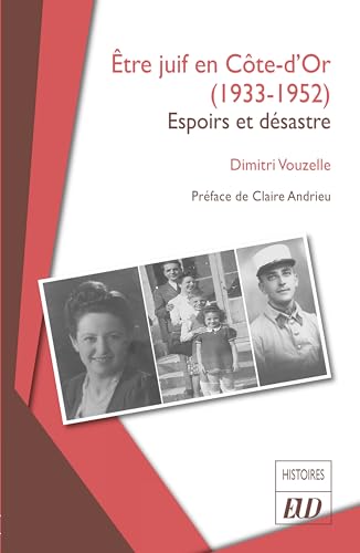 Être juif en Côte-d'Or (1933-1952): Espoirs et désastre von PU DIJON