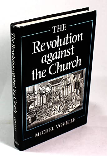 The Revolution Against the Church: From Reason to the Supreme Being