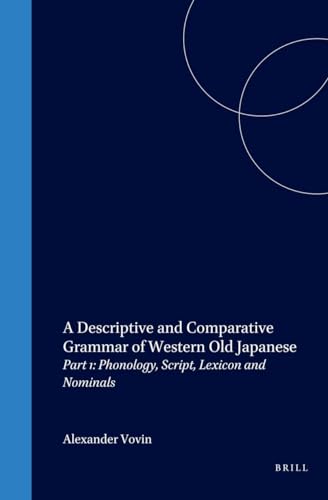 A Descriptive and Comparative Grammar of Western Old Japanese: Part 1: Phonology, Script, Lexicon and Nominals: Sources, Script And Phonology, Lexicon And Nominals (Languages Of Asia, 3, Band 3)