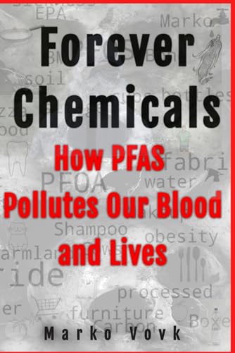 Forever Chemicals: How PFAS Pollutes Our Blood and Lives von Ambassador