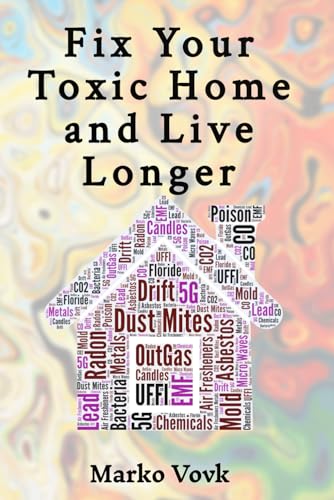 Fix Your Toxic Home and Live Longer Fix Your Toxic Home and Live Longer von ISBN Services