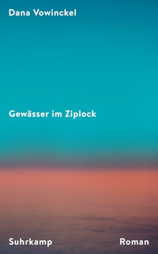 Gewässer im Ziplock: Roman | Ein mitreißendes Porträt jüdischen Familienlebens heute von Suhrkamp Verlag AG